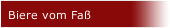 Biere vom Fa&szlig;